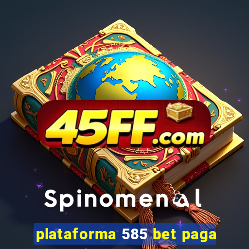 plataforma 585 bet paga